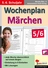 Wochenplan Märchen - in drei Niveaustufen - Kopiervorlagen zum Einsatz im 5.-6. Schuljahr - Deutsch