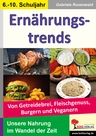 Ernährungstrends - unsere Nahrung im Wandel der Zeit - Von Getreidebrei, Fleischgenuss, Burgern, und Veganern - Hauswirtschaft