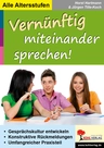 Vernünftig miteinander sprechen! - Gesprächskultur entwickeln, konstruktive Rückmeldung mit umfangreichem Praxisteil - Deutsch