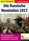 Die Russische Revolution 1917 - Klar strukturierte Arbeitsblätter für einen informativen Überblick - Geschichte