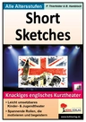 Short Sketches - Knackiges englisches Kurztheater für alle Altersstufen - Englisch