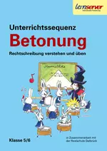 Unterrichtssequenz Betonung 5/6 - Rechtschreibung verstehen und üben - Deutsch
