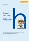 Speedy und das blaue h - Systematisches Erarbeiten und gezieltes Üben der Dehnungsschreibung mit h - DaF/DaZ