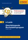 Fördersequenz 3: S-Laute, Gleichklingende Buchstaben - Der Rechtschreib-Lehrgang für Jugendliche und junge Erwachsene - Deutsch