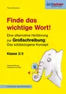 Finde das wichtige Wort! - Eine alternative Hinführung zur Großschreibung: Das satzbezogene Konzept für die Klassen 2/3 - Deutsch