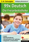 99 x Deutsch: Die Freiarbeitstheke - Lesen, Rechtschreibung, Sinnentnahme, Sinngebung, Integrierte Lerntechniken - Deutsch
