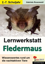 Lernwerkstatt: Fledermaus - Wissenswertes rund um die nachtaktiven Tiere - Sachunterricht