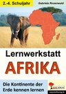 Lernwerkstatt: Afrika - Die Kontinente der Erde kennenlernen - Sachunterricht
