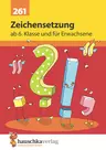 Zeichensetzung ab 6. Klasse und für Erwachsene - Übungen mit Lösungen ab der 6. Klasse - Deutsch