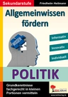 Allgemeinwissen fördern: Politik - Grundkenntnisse fachgerecht in kleinen Portionen vermitteln - Sowi/Politik