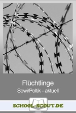 Flüchtlingsströme nach Europa - Wie und aus welchen Gründen kommen Flüchtlinge zu uns? - Arbeitsblätter "Sowi/Politik - aktuell" - Sowi/Politik