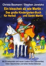 Ein bisschen so wie Martin - das große Kindergartenbuch für Herbst und St. Martin - Mit 25 bekannten Liedern fürs Laternenfest, vielen Geschichten und tollen Herbst-Aktionen - Musik