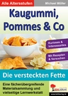 Kaugummi, Pommes & Co. - eine Lernwerkstatt - Die versteckten Fette - Gesundheitserziehung einmal anders! - Biologie