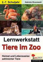 Lernwerkstatt: Tiere im Zoo - Kopiervorlagen zum Einsatz im 2.-7. Schuljahr - Heimat und Lebensweise zahlreicher Tiere - Sachunterricht