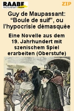 Guy de Maupassant: "Boule de suif", ou l'hypocrisie démasquée - Eine Novelle aus dem 19. Jahrhundert mit szenischem Spiel erarbeiten - 11.–12. Klasse (G8), 12.–13. Klasse (G9) - Französisch