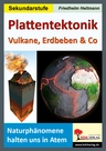 Plattentektonik - Vulkane, Erdbeben & Co. - Naturphänomene halten uns in Atem - Erdkunde/Geografie