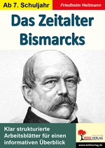 Das Zeitalter Bismarcks - Klar strukturierte Arbeitsblätter für einen informativen Überblick - Geschichte