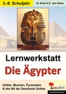 Lernwerkstatt: Mit dem Fahrstuhl in die Zeit der Ägypter - Götter, Mumien, Pyramiden & der Nil als Geschenk Gottes - Sachunterricht