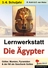 Lernwerkstatt: Mit dem Fahrstuhl in die Zeit der Ägypter - Götter, Mumien, Pyramiden & der Nil als Geschenk Gottes - Sachunterricht