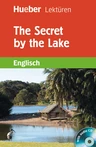 The Secret by the Lake - Lektüre mit Audio-Datei - Hueber-Lektüren für Jugendliche - Englisch