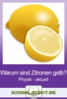Warum sind Zitronen gelb? - Arbeitsblätter "Physik - aktuell" - Physik
