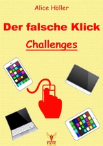 Der falsche Klick: Challenges - Vorsicht vor den so angesagten "Challenges" im Internet! - Sachunterricht