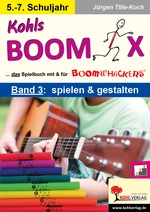 Kohls BOOMIX, Band 3: Spielen & gestalten - Das Spielbuch mit und für die Boomwhackers - Musik