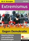 Extremismus - Gegen Demokratie - Geschichtliche und politische Entwicklungen - Sowi/Politik
