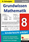 Grundwissen Mathematik - Klasse 8 - Zahlreiche Arbeitsblätter zu allen wichtigen Themen - ausführliche Lösungen - Mathematik