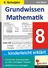 Grundwissen Mathematik - Klasse 8 - Zahlreiche Arbeitsblätter zu allen wichtigen Themen - ausführliche Lösungen - Mathematik