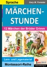Märchenstunde: 12 Märchen der Brüder Grimm - Lern- und Legematerial der Montessori-Reihe - Deutsch