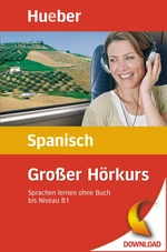 Großer Hörkurs Spanisch (Niveau: - B1) - Sprachen lernen ohne Buch - Spanisch