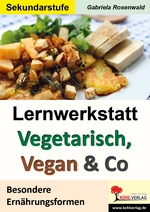 Lernwerkstatt: Vegetarisch, Vegan & Co - Besondere Ernährungsformen - Biologie