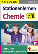 Stationenlernen Chemie - Klasse 7-8 - Fachwissen altersgerecht vermitteln im 7.-8. Schuljahr - Chemie