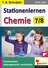 Stationenlernen Chemie - Klasse 7-8 - Fachwissen altersgerecht vermitteln im 7.-8. Schuljahr - Chemie