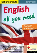 English all you need - Englisch auf Reisen - Wichtige Grundlagen und Inhalte kompakt und übersichtlich zum Wiederholen - Englisch