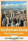 Stationenlernen Stadtentwicklung und Stadtstrukturen - Differenzierung, Metropolisierung und Gentrifizierung - Erdkunde/Geografie