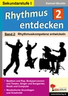 Rhythmus entdecken / Band 2: Rhythmuskompetenz entwickeln - Beatbox und Rap, Bodypercussion und Tanzen, Singer und Songwriter, Musik und Computer - Musik