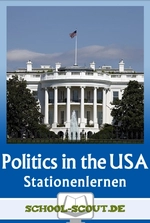 Stationenlernen Politics in the USA - Presidential elections, domestic affairs and foreign interests - with final test - Englisch