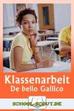 Caesar - De bello Gallico - Klassenarbeiten 1 - Klassenarbeiten Latein mit Lösungen De bellum Gallicum / De bello Gallico - Latein