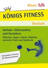Aufsatz - Untersuchen und Gestalten (Klasse 5/6) - Märchen, Sagen, Fabeln, Gedichte, Szenische Texte und Sachtexte - Deutsch