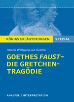 Interpretation: Goethes Faust – Die ‚Gretchen‘-Tragödie im historischen Kontext - Textanalyse und Interpretation - Deutsch