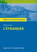 Interpretation zu Camus, Albert - Der Fremde (L'Etranger)   - Textanalyse und Interpretation mit ausführlicher Inhaltsangabe und Abituraufgaben mit Lösungen - Deutsch