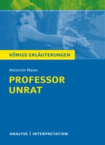 Heinrich Mann: Professor Unrat - Infos  für  Abitur,  Matura,  Klausur  und  Referat plus Musteraufgaben mit Lösungsansätzen - Deutsch