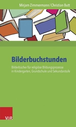 Bilderbuchstunden Religion - Bilderbücher für religiöse Bildungsprozesse in Kindergarten, Grundschule und Sekundarstufe - Religion