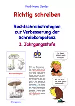 Richtig schreiben (3. Klasse) - Rechtschreibstrategien zur Verbesserung der Schreibkompetenz - Deutsch