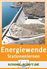 Erneuerbare Energien vs. Atomenergie - Probleme und Chancen der Energiewende - Stationenlernen Erdkunde/Geographie - Erdkunde/Geografie