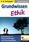 Grundwissen Ethik (Klasse 2-5) - Entwicklung von Wertvorstellungen und Überzeugungen - Ethik