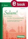 Salam! Der Islam in der Grundschule - Lern-Bausteine für Regelunterricht und Freiarbeit - Religion