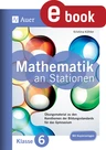 Mathe an Stationen 6. Klasse Gymnasium - Übungsmaterial zu den Kernthemen der Bildungsstandards für das Gymnasium - Mathematik